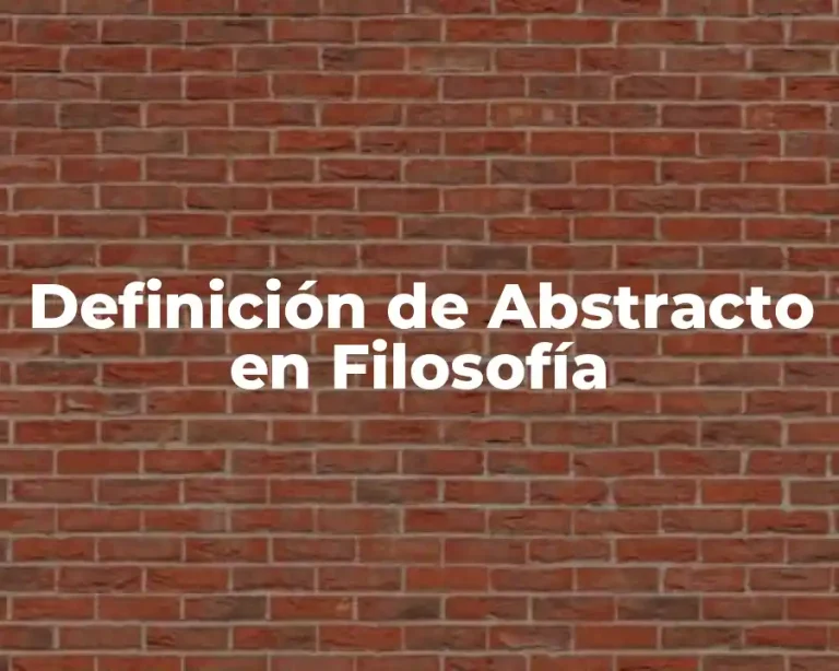 Definición de Abstracto en Filosofía