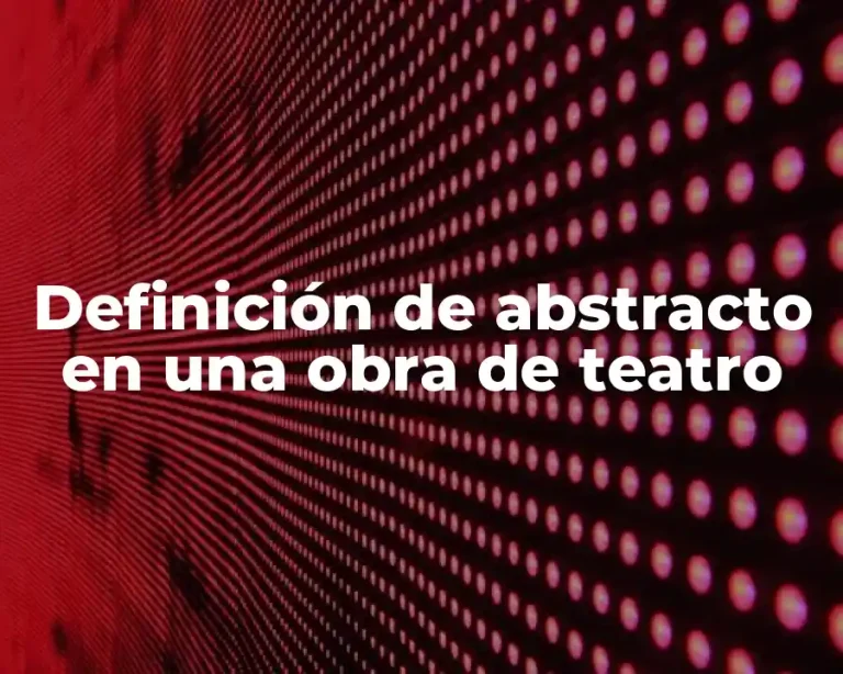 Definición de abstracto en una obra de teatro