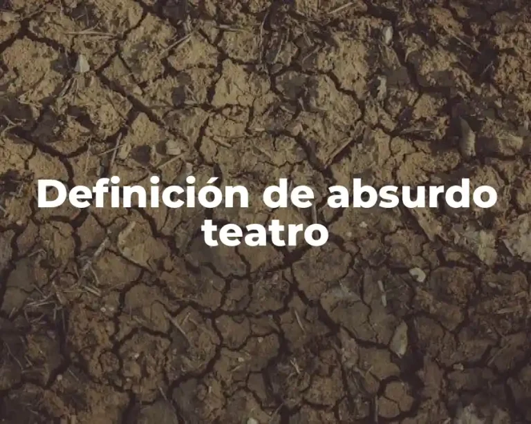 Definición de absurdo teatro