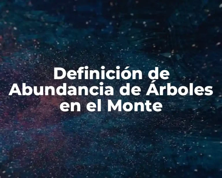 Definición de Abundancia de Árboles en el Monte