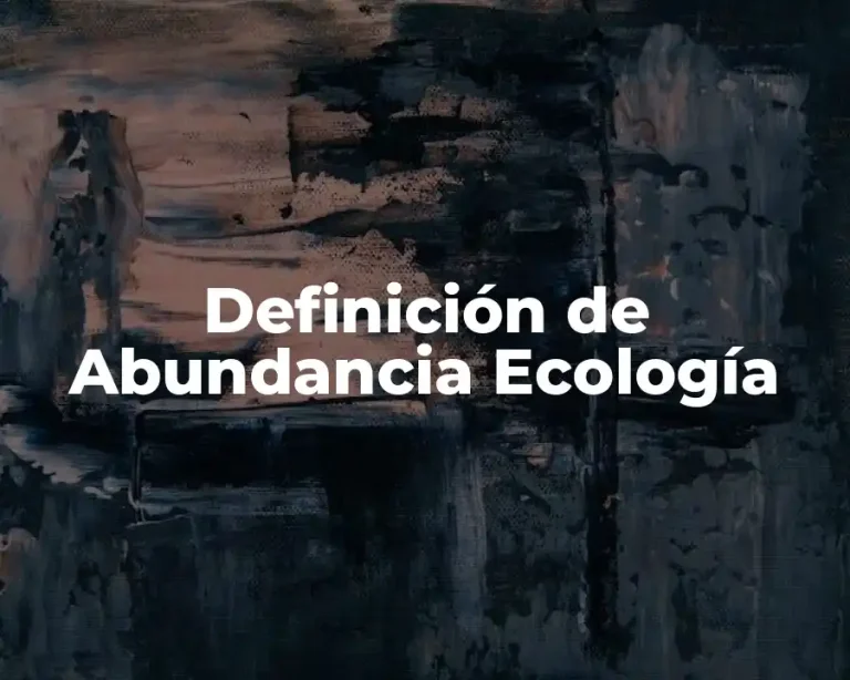 Definición de Abundancia Ecología