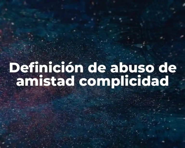 Definición de abuso de amistad complicidad