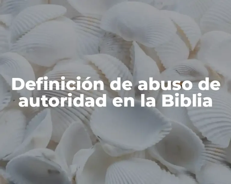 Definición de abuso de autoridad en la Biblia