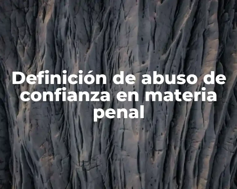 Definición de abuso de confianza en materia penal