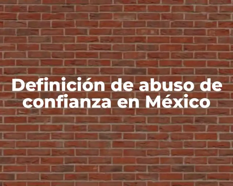 Definición de abuso de confianza en México