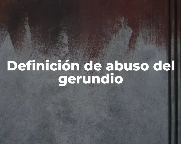 Definición de abuso del gerundio