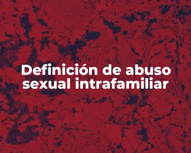 Definición de abuso sexual intrafamiliar