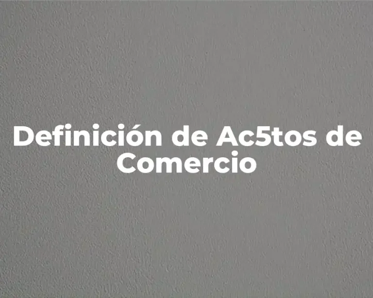 Definición de Ac5tos de Comercio