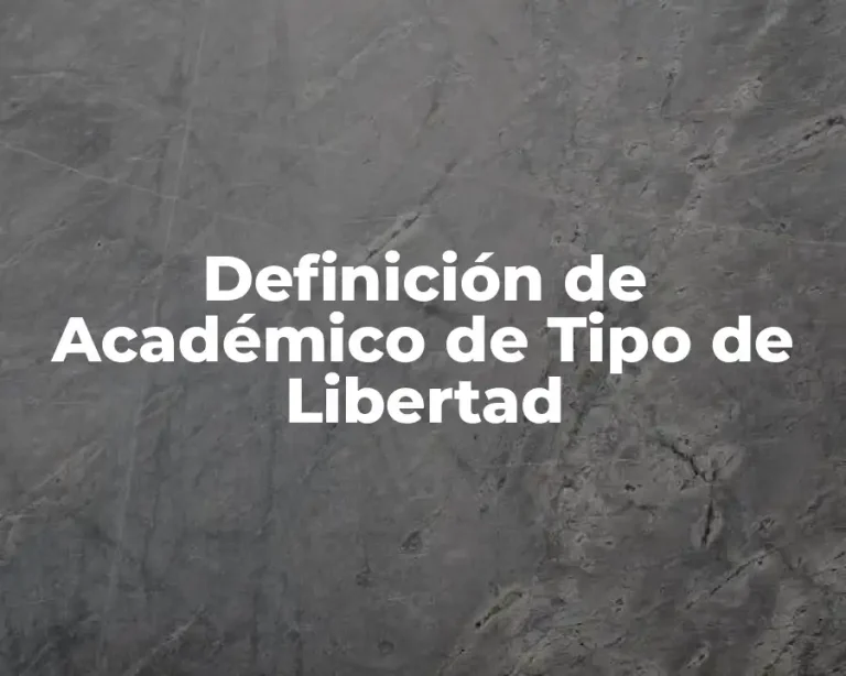 Definición de Académico de Tipo de Libertad