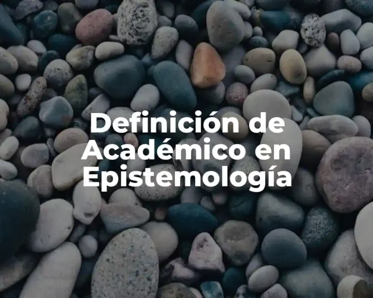 Definición de Académico en Epistemología