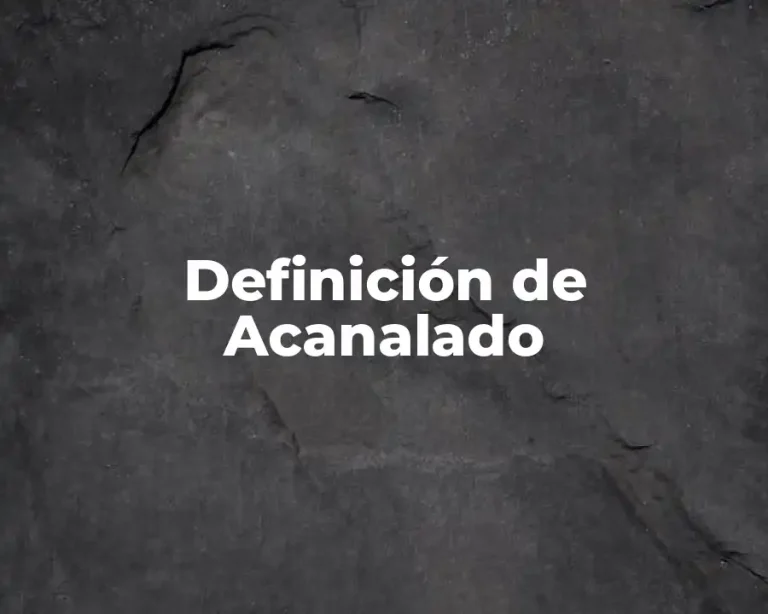 Definición de Acanalado