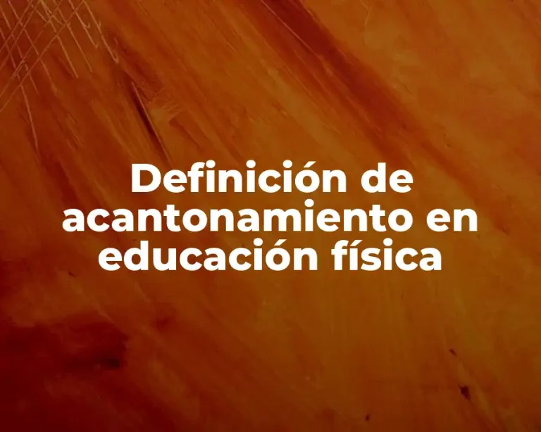 Definición de acantonamiento en educación física