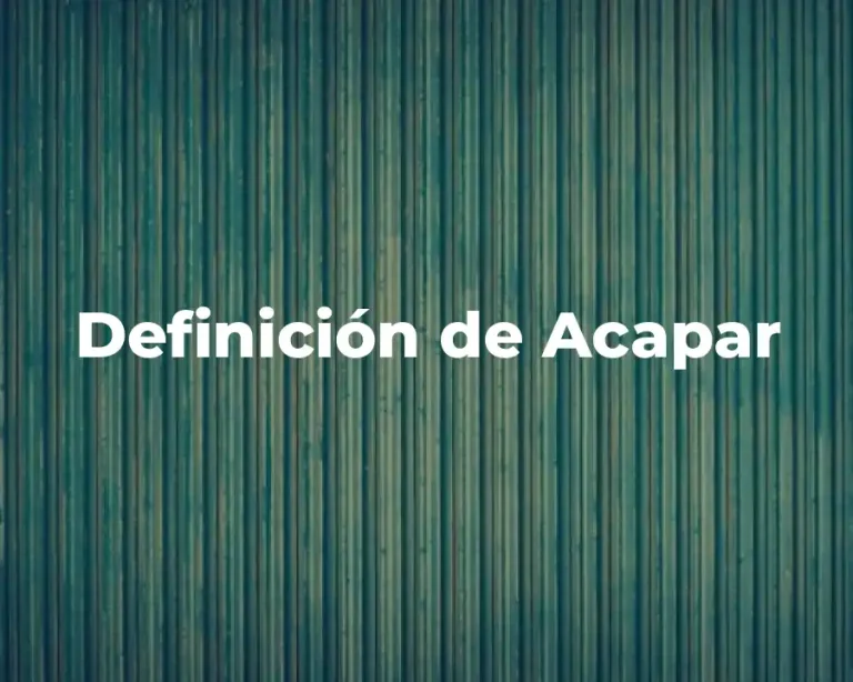 Definición de Acapar