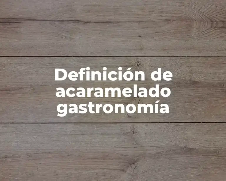 Definición de acaramelado gastronomía