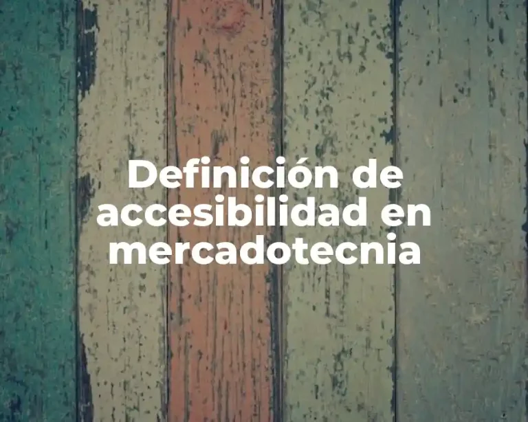 Definición de accesibilidad en mercadotecnia