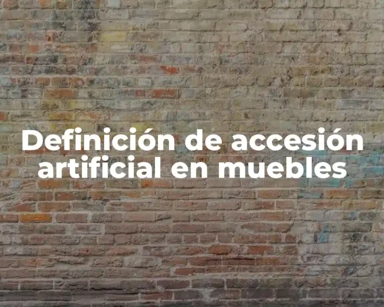 Definición de accesión artificial en muebles