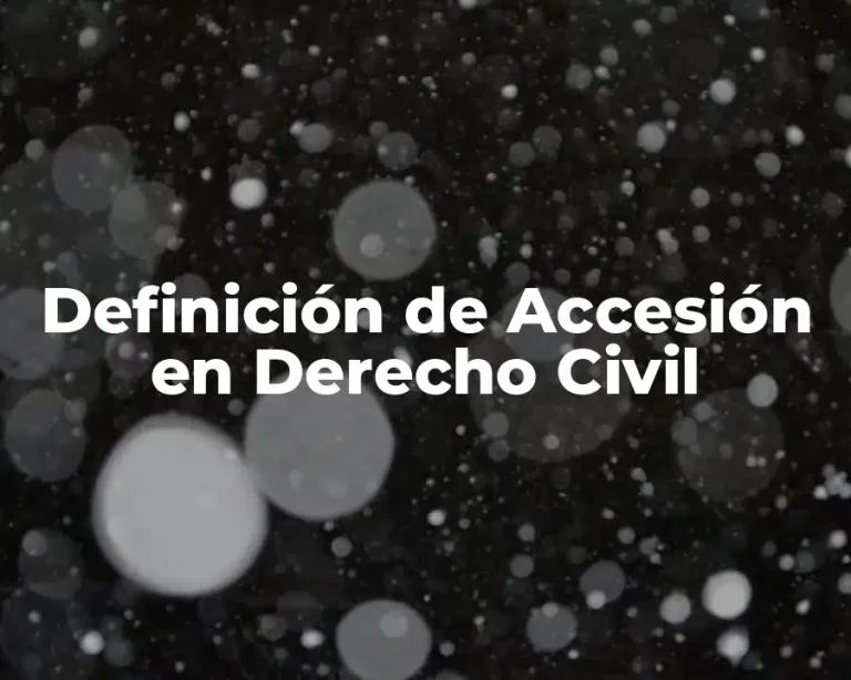 Definición de Accesión en Derecho Civil