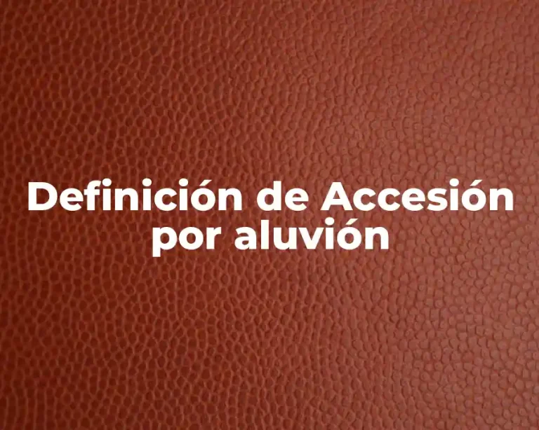 Definición de Accesión por aluvión