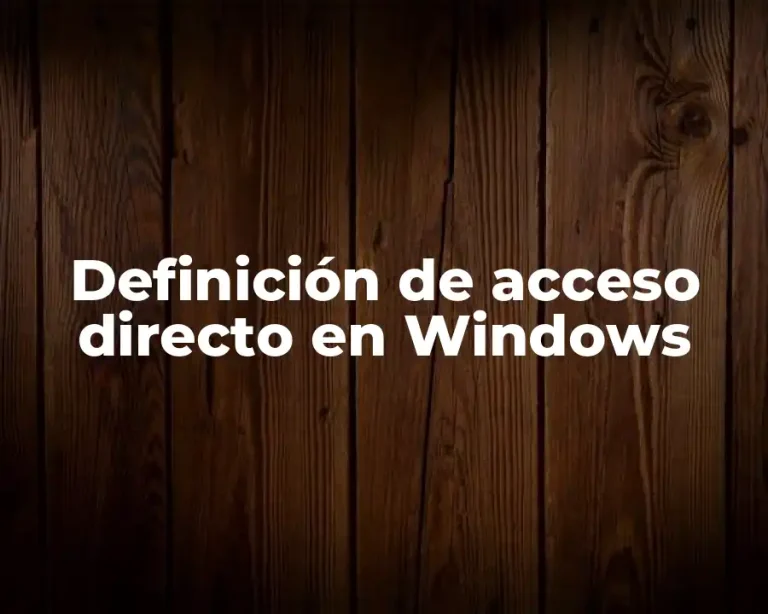 Definición de acceso directo en Windows