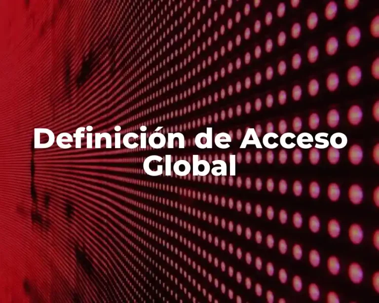 Definición de Acceso Global