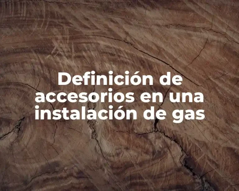 Definición de accesorios en una instalación de gas