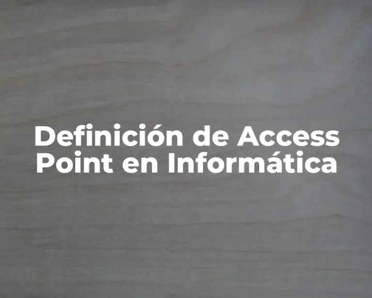 Definición de Access Point en Informática