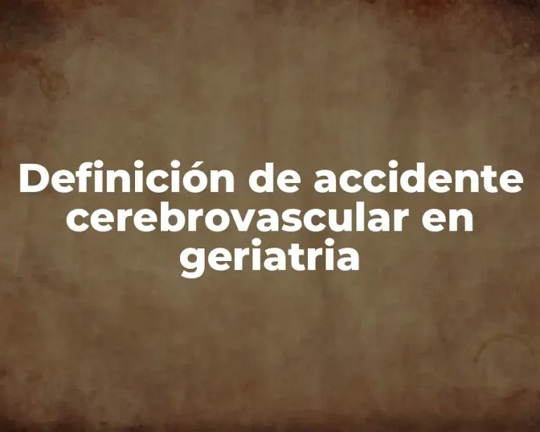 Definición de accidente cerebrovascular en geriatria