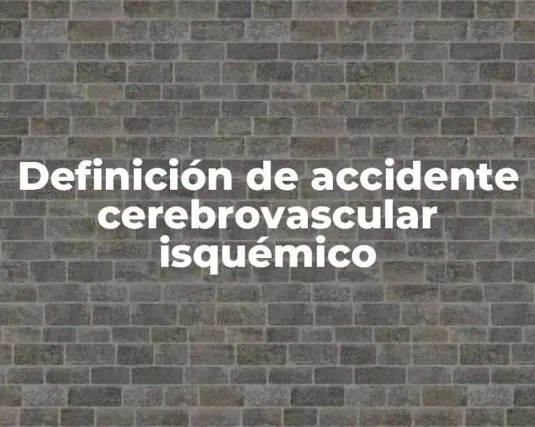 Definición de accidente cerebrovascular isquémico