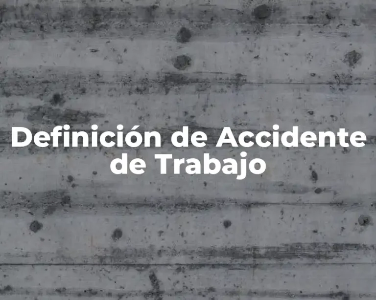 Definición de Accidente de Trabajo