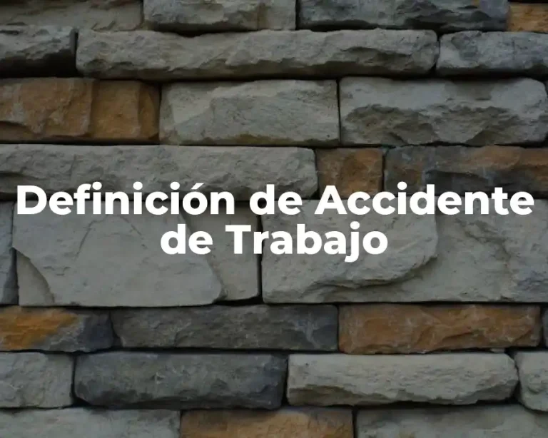 Definición de Accidente de Trabajo
