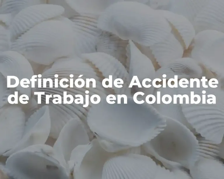 Definición de Accidente de Trabajo en Colombia