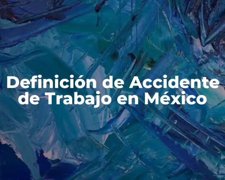 Definición de Accidente de Trabajo en México