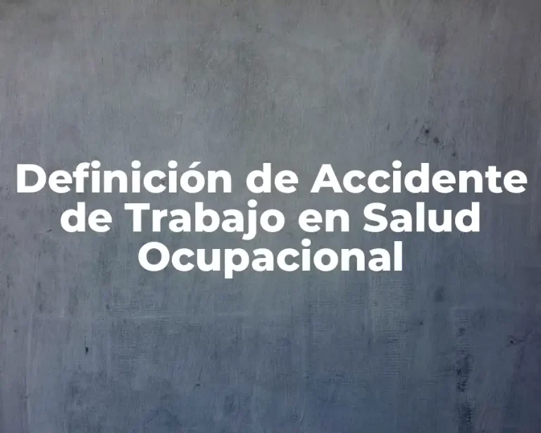 Definición de Accidente de Trabajo en Salud Ocupacional