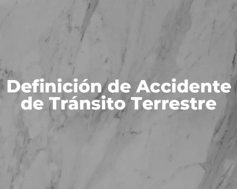 Definición de Accidente de Tránsito Terrestre