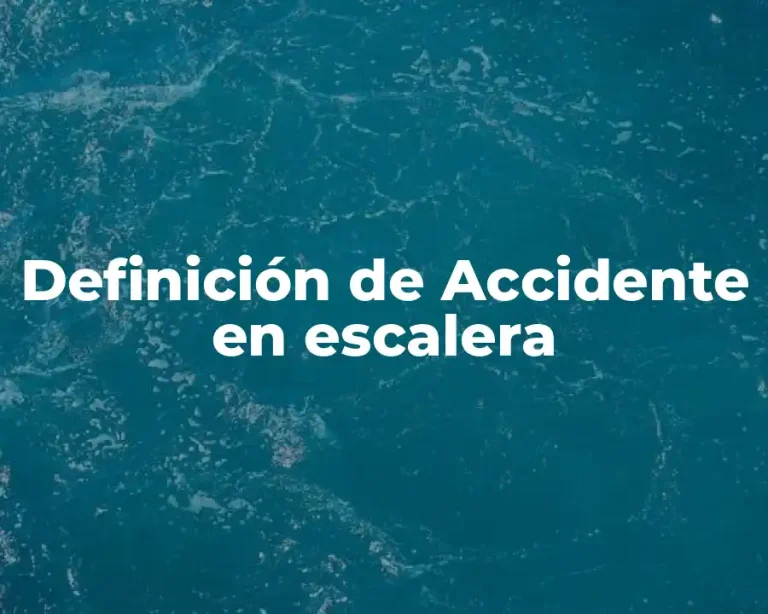 Definición de Accidente en escalera