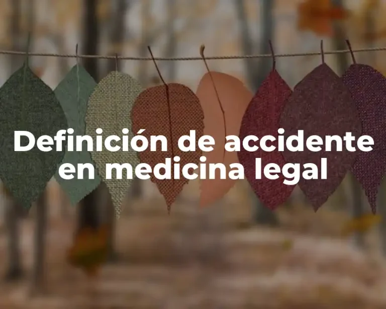 Definición de accidente en medicina legal