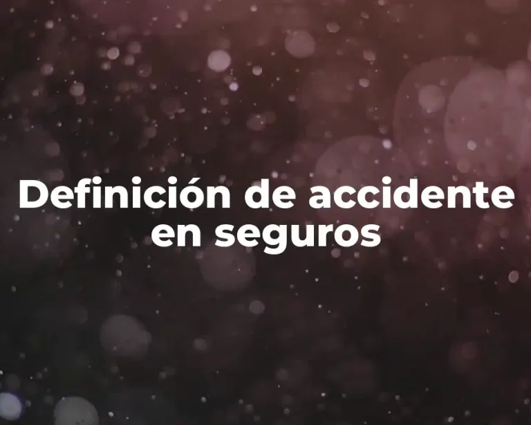 Definición de accidente en seguros