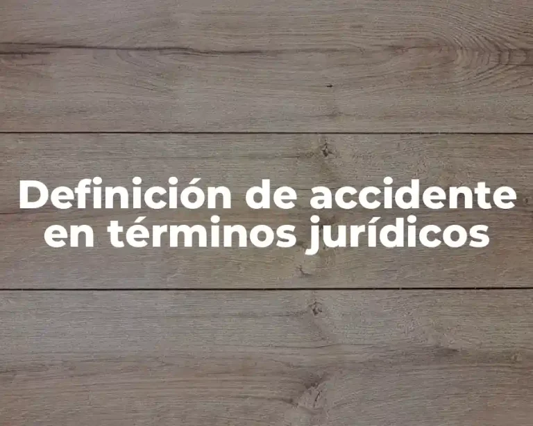 Definición de accidente en términos jurídicos