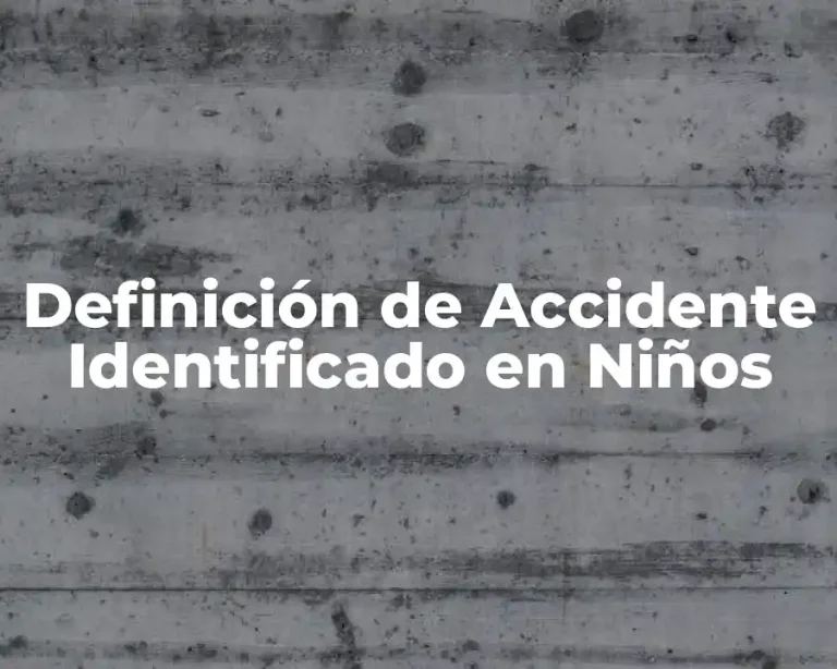 Definición de Accidente Identificado en Niños
