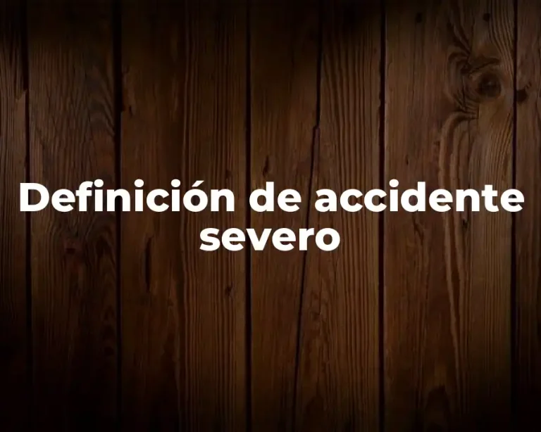 Definición de accidente severo