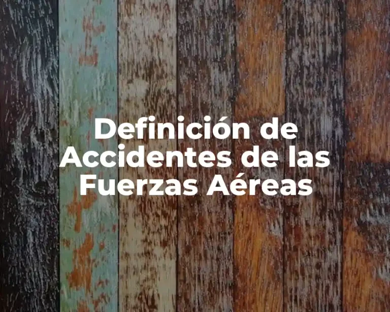 Definición de Accidentes de las Fuerzas Aéreas