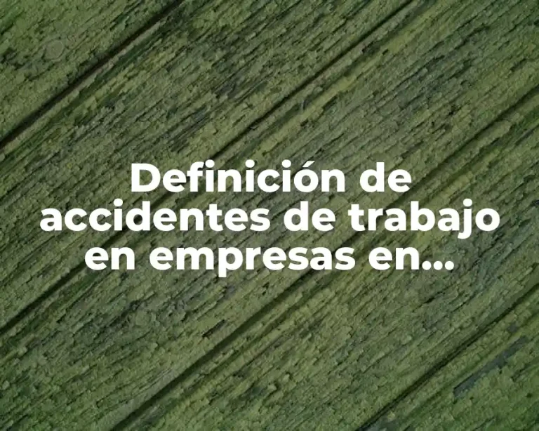 Definición de accidentes de trabajo en empresas en periodicos