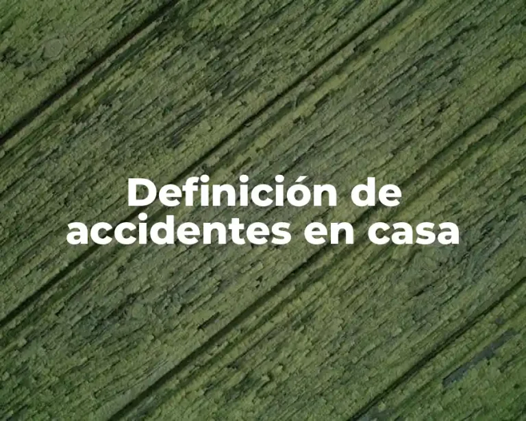 Definición de accidentes en casa