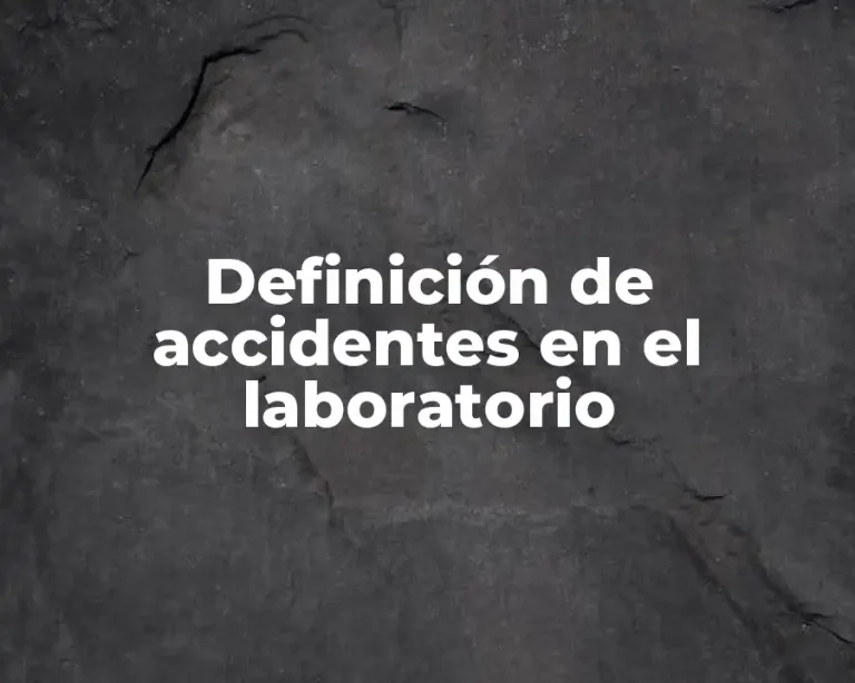 Definición de accidentes en el laboratorio