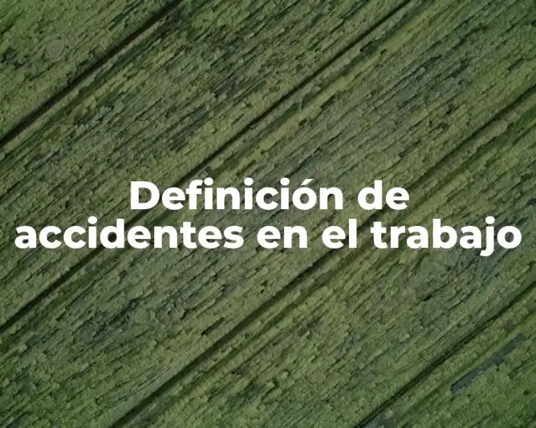 Definición de accidentes en el trabajo