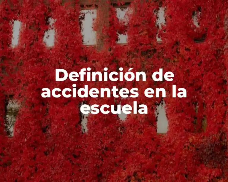 Definición de accidentes en la escuela