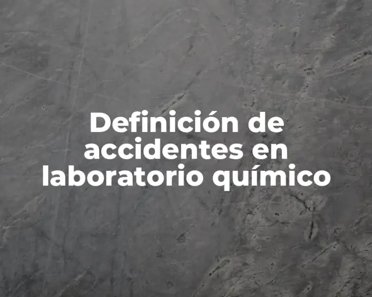 Definición de accidentes en laboratorio químico