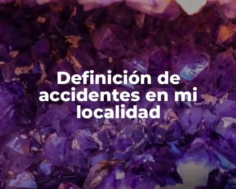 Definición de accidentes en mi localidad