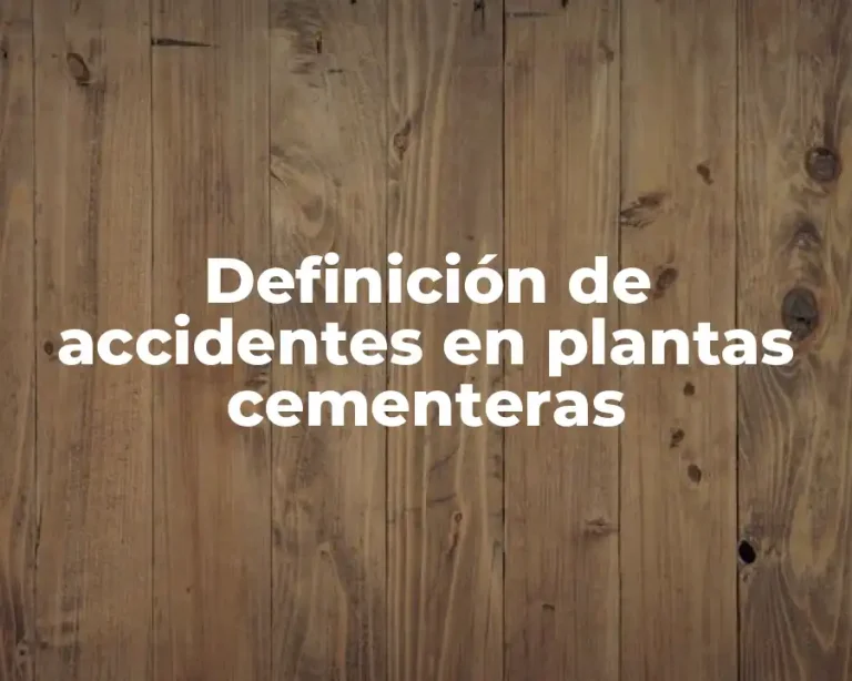 Definición de accidentes en plantas cementeras