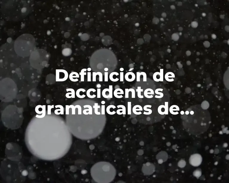 Definición de accidentes gramaticales de declinación